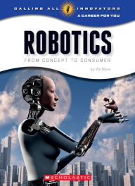 Title: Robotics: From Concept to Consumer, Author: Wil Mara