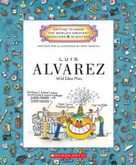 Title: Luis Alvarez: Wild Idea Man, Author: Mike Venezia