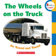Title: The Wheels on the Truck Go 'Round and 'Round (Rookie Toddler), Author: Scholastic