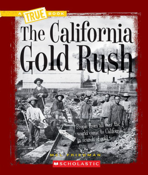 The California Gold Rush (A True Book: Westward Expansion)