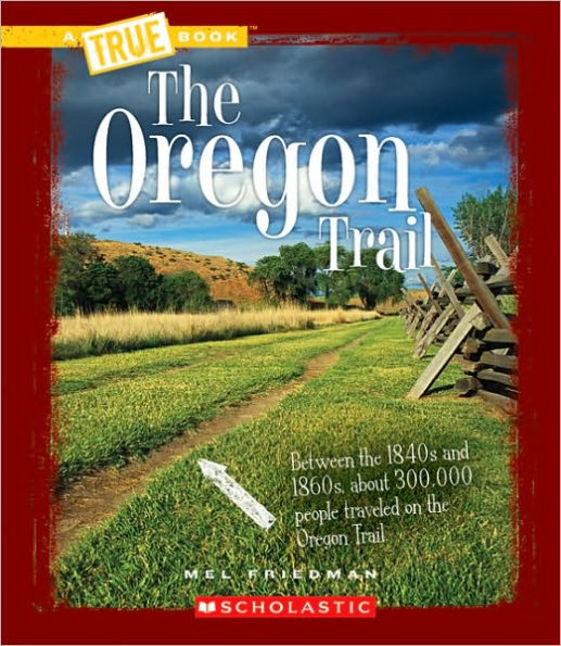 The Oregon Trail (A True Book: Westward Expansion)