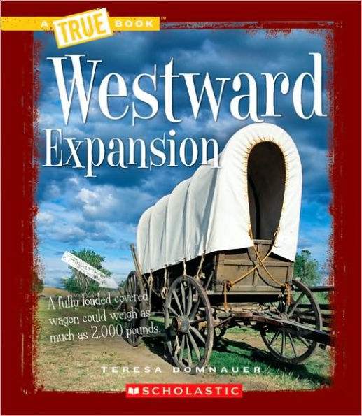 Westward Expansion (A True Book: Westward Expansion)