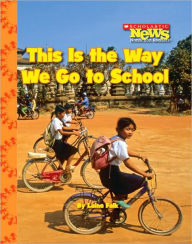 Title: This Is the Way We Go to School (Scholastic News Nonfiction Readers: Kids Like Me), Author: Laine Falk