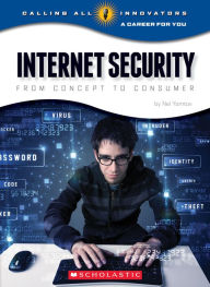 Title: Internet Security: From Concept to Consumer, Author: Nel Yomtov