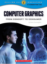 Title: Computer Graphics: From Concept to Consumer, Author: Kevin Cunningham