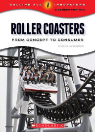 Title: Roller Caosters: From Concept to Consumer, Author: Kevin Cunningham