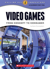 Title: Video Games: From Concept to Consumer, Author: Kevin Cunningham