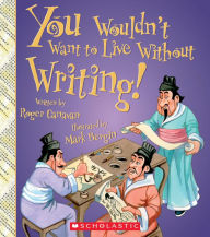 Title: You Wouldn't Want to Live Without Writing!, Author: Roger Canavan