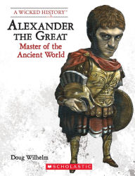 Title: Alexander the Great (Revised Edition), Author: Doug Wilhelm