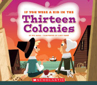 Title: If You Were a Kid in the Thirteen Colonies, Author: Wil Mara