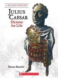 Title: Julius Caesar (Revised Edition): Dictator for Life, Author: Denise Rinaldo