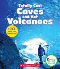 Title: Totally Cool Caves and Hot Volcanoes: + 10 more epic landforms!, Author: Janice Behrens