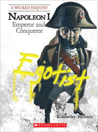 Title: Napoleon I: Emperor and Conqueror, Author: Kimberley Heuston