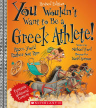 Title: You Wouldn't Want to Be a Greek Athlete! (Revised Edition), Author: Michael Ford