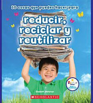 Title: 10 cosas que puedes hacer para reducir,reciclar y reutilizar, Author: Jeanne Clidas