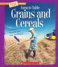 Title: Grains and Cereals, Author: Ann O. Squire