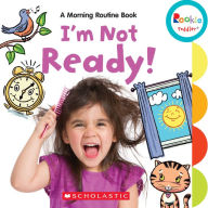 Title: I'm Not Ready!: A Morning Routine Book, Author: Janice Behrens