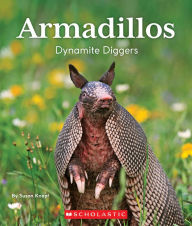 Title: Armadillos: Dynamite Diggers (Nature's Children), Author: Susan Knopf