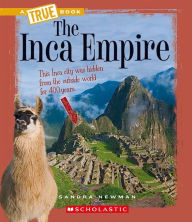 Title: The Inca Empire (A True Book: Ancient Civilizations), Author: Sandra Newman