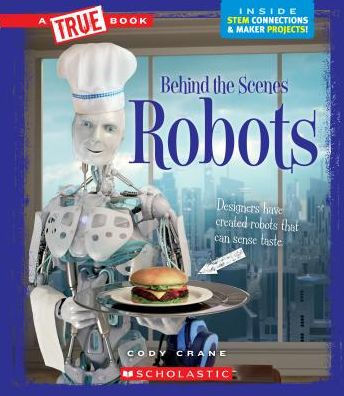 Robots (a True Book: Behind the Scenes) by Cody Crane, Paperback ...