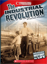 Title: The Industrial Revolution (Cornerstones of Freedom: Third Series), Author: Melissa McDaniel