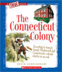 The Connecticut Colony (A True Book: The Thirteen Colonies)