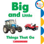Big and Little: Things That Go (Rookie Toddler)