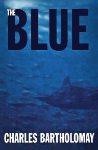 Title: The Blue, Author: Capt. Charles Bartholomay