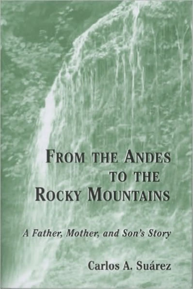 From the Andes to the Rocky Mountains: A Father, Mother and Son's Story