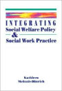 Integrating Social Welfare Policy and Social Work Practice / Edition 1