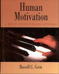 Title: Human Motivation: A Social Psychological Approach / Edition 1, Author: Russell G. Geen