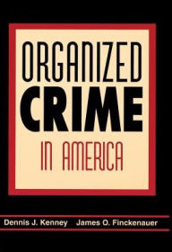 Title: Organized Crime in America / Edition 1, Author: Dennis Jay Kenney