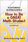 Title: Mastering Mathematics: How to Be a Great Math Student / Edition 3, Author: Richard Manning Smith