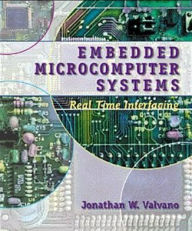 Title: Embedded Microcomputer Systems: Real Time Interfacing / Edition 1, Author: Jonathan W. Valvano