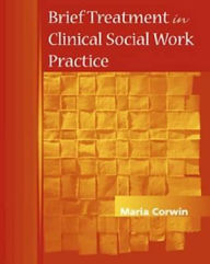 Title: Brief Treatment in Clinical Social Work Practice / Edition 1, Author: Corwin