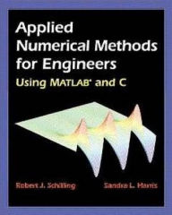 Title: Applied Numerical Methods for Engineers Using MATLAB and C / Edition 1, Author: Robert J. Schilling