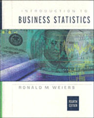 Title: Introduction to Business Statistics / Edition 4, Author: Ronald M. Weiers