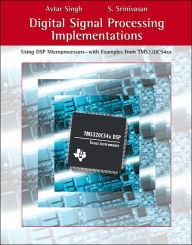 Title: Digital Signal Processing Implementations: Using DSP Microprocessors (with examples from TMS320C54XX) / Edition 1, Author: Avtar Singh