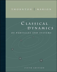Title: Classical Dynamics of Particles and Systems / Edition 5, Author: Stephen T. Thornton