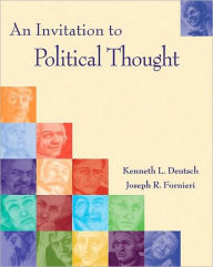 Title: An Invitation to Political Thought / Edition 1, Author: Kenneth Deutsch