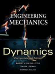 Title: Engineering Mechanics: Dynamics - Computational Edition / Edition 1, Author: Robert W. Soutas-Little