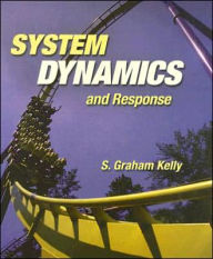 Title: System Dynamics and Response / Edition 1, Author: S. Graham Kelly