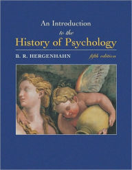 Title: An Introduction to the History of Psychology / Edition 5, Author: B. R. Hergenhahn