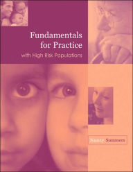Title: Fundamentals for Practice with High Risk Populations / Edition 1, Author: Nancy Summers
