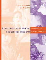 Title: Developing Your School Counseling Program: A Handbook for Systemic Planning / Edition 1, Author: Zark VanZandt