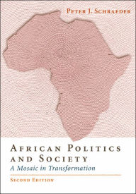 Title: African Politics and Society: A Mosaic in Transformation / Edition 2, Author: Peter J. Schraeder