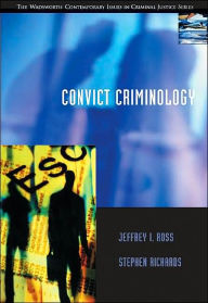 Title: Convict Criminology / Edition 1, Author: Jeffrey Ian Ross