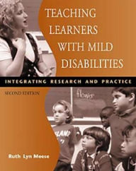 Title: Teaching Learners with Mild Disabilities: Integrating Research and Practice / Edition 2, Author: Ruth Lyn Meese