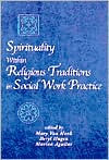Title: Spirituality Within Religious Traditions in Social Work Practice / Edition 1, Author: Mary P. Van Hook