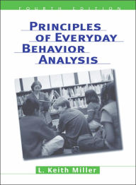 Title: Principles of Everyday Behavior Analysis (with Printed Access Card) / Edition 4, Author: L. Keith Miller